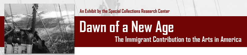 Dawn of a New Age: The Immigrants Contribution to Arts in America | An Exhibit by the Special Collections Research Center