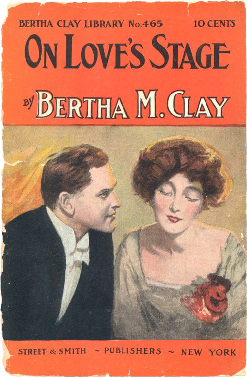 Cover of the 1895:1915 Street & Smith dime novel On love’s stage, or, Behind the heart’s curtain (Bertha Clay Library no. 465). Rare books, Special Collections Research Center.
