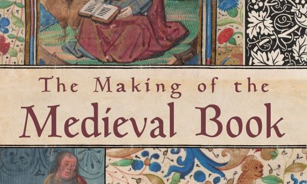 image of medieval illustration at top with saint writing in book, the words "The Making of the Medieval Book" in the middle and two illustrations from medieval books at bottom, person on left and leopard on right