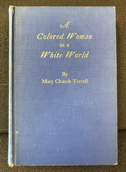 The cover of the 1940 edition of Mary Church Terrell’s autobiography, A Colored Woman in a White World. A Colored Woman in a White World, 1940.