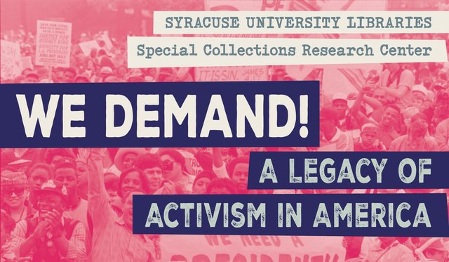 Pink overtoned image of people protesting in a large group with signs, with text on top that reads Syracuse University Libraries Special Collections Research Center We Demand! A Legacy of Activism in America