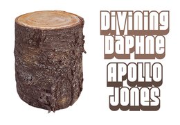 piece of wood next to words Divining Daphne Apollo Jones